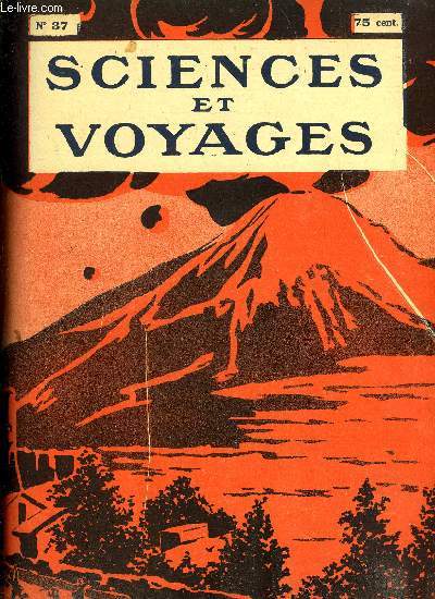 Sciences et voyages n 37 - Les volcans d'Auvergne se rveilleront-ils ? par P.V. Piobb, Surveillons bien la viande que nous mangeons par G. Charrire, De savants mcanismes donnent l'illusion des tres vivants par le capitaine Harry, Les animaux qui