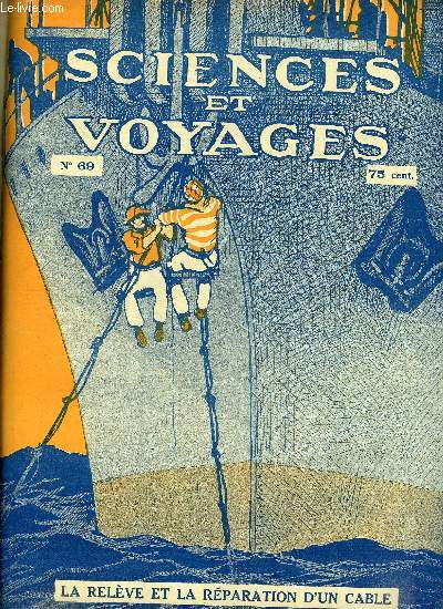 Sciences et voyages n 69 - Une promenade a travers les rues d'une ville annamite par Marcel Pionnier, La fabrication et la pose des cable sous marins par E. Weiss, L'intelligence se modifie avec l'altitude par le Dr Alfred Gradenwitz, Comment on applique