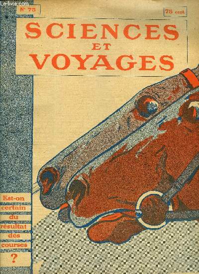 Sciences et voyages n 75 - En enregistrant l'arrive des courses avec le cinmatographe, on donnerait une exactitude indiscutable aux rsultats proclams, Il est devenu trs snob aux etats unis de faire clandestinement de l'alcool par Georges Delhoste