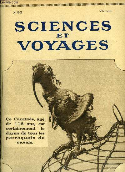 Sciences et voyages n 93 - L'Allemagne possde des gisements importants de lignite par E. Weiss, Les grandes coles de France, l'cole polytechnique par Pierre Desclaux, On annonce la naissance d'un ver a soie gant qu'il file de la soie naturellement