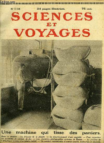 Sciences et voyages n 118 - Les frissons de notre plante par H. de Varigny, Quelques photographies qui viennent de Russie, Des machines qui tissent des paniers comme s'il s'agissait du tricot, Le fantome de l'Atlantique par Jacques Czembre, Voici