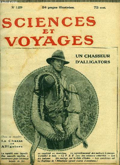 Sciences et voyages n 129 - On batit trs vite en Amrique par P. Calfas, La chasse aux alligators est toujours ouverte par le capitaine Harry, La fte des mariages a la cote d'Ivoire par le Dr Andr Petit, Le fantome de l'Atlantique par Jacques Czembre