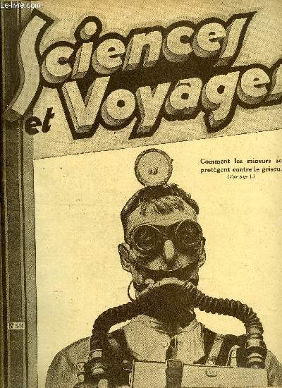 Sciences et voyages n 544 - Par crainte du grisou, gaz redoutable, les mineurs sont munis de masques et, priodiquement, on les habitue a s'en servir, Une fort moderne au pays du ptrole, Les hommes de la fort, Le poisson, l'oiseau et le serpent