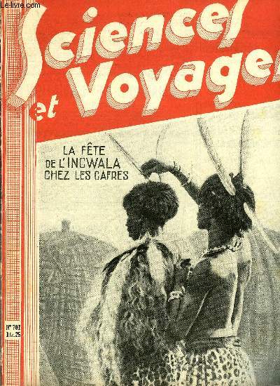 Sciences et voyages n 701 - La fte de l'Incwala chez les cafres du Swaziland, La Finlande a fait un grand et heureux effort pour mettre a profit ses richesses naturelles : forts et chutes d'eau, Les amricains incontestablement, sont nos maitres
