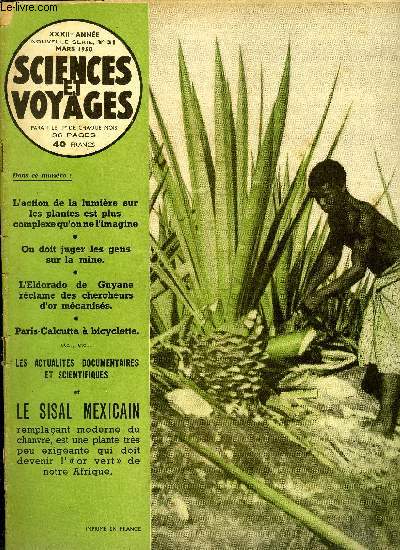 Sciences et voyages nouvelle srie n 51 - Le sort de Raymond Maufrais, Le sisal mexicain, remplaant moderne du chanvre, est une plante trs peu exigeante qui doit devenir l'or vert de notre afrique, L'action de la lumire sur les plantes est plus