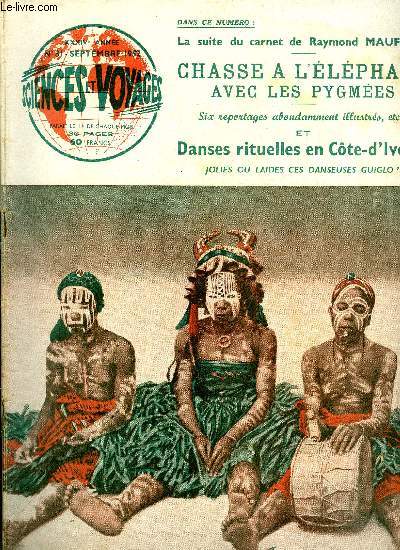 Sciences et voyages nouvelle srie n 81 - Danses rituelles en Cote d'Ivoire par M.A. de Blonay, Fausses identits animales par S. Donat, A travers le Rio-de-Oro indompt de Villa-Cisneros a Port Etienne, Une chasse a l'lphant avec les pygmes