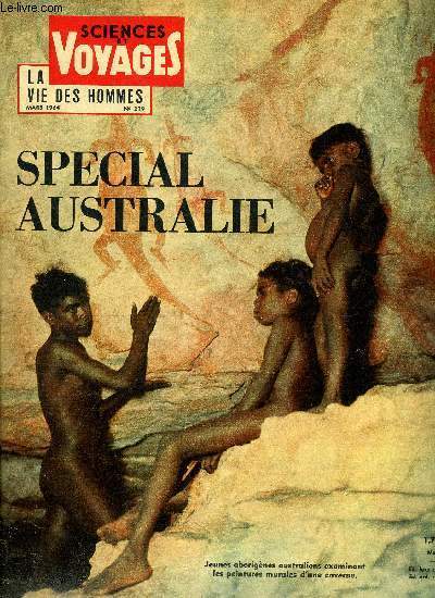 Sciences et voyages n 219 - La gographie de l'Australie, les animaux singuliers de l'Australie, Sauvetage et intgration des aborigenes australiens par Pierre Laurent, Les premiers habitants de l'Australie furent des pygmes par Norman B. Tyndale