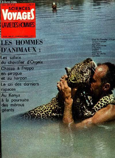 Sciences et voyages nouvelle srie n 23 - Les hommes d'animaux, les safaris du chevalier d'orgeix par Lah Louri, En pirogue, au harpon, la chasse a l'hippo par Philippe Foucault, Un jour vint le cri des derniers rapaces par A. Wilfrid, A la poursuite