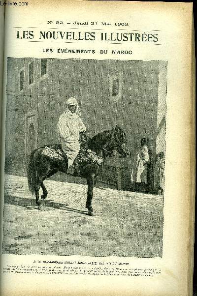 Les nouvelles illustres n 52 - Les vnements du Maroc, S.M. chrifienne Moulai Abd-el-Aziz, sultan du Maroc, La reine Amlie de portugal a Paris, Au pays des rvolutions, Les attentats de Salonique, Les saintes maries de la mer, La fte des enfants