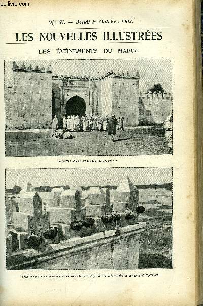 Les nouvelles illustres n 71 - Les vnements du Maroc, la porte d'Oudjda orne des ttes des rebelles, L'or des pins, Une visite ministrielle a Saint Emilion, Le fanatisme musulman a Beyrouth, Les deux pigeons par May Armand Blanc, Un hommage a Reyer