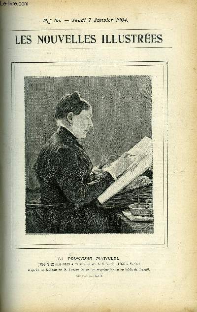 Les nouvelles illustres n 85 - La princesse Mathilde, Un village en rvolte, Une nouveaut automobile : le train Renard, La musique et l'hypnotisme, France et Maroc, Une curieuse faon de traiter la phtisie, La chasse a l'ours en Russie par Nemrod