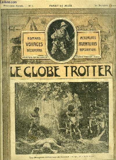 Le globe trotter n 1 - Les mangeurs d'hommes en Ocanie, Une institutrice peu ordinaire a travers les chutes du Niagara, Gatan Faradel, explorateur malgr lui par Paul de Smant, Les mangeurs d'hommes en Ocanie par Paul de Myrica, Au Cambodge