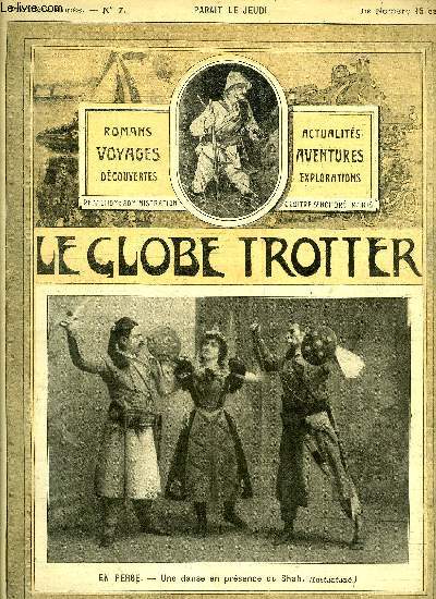 Le globe trotter n 7 - En Perse. Une danse en prsence du Shah, Mata el toro, au pays du soleil, Gatan Faradel, explorateur malgr lui par F. de Mnil, En Cochinchine, comment Feragioli tua son premier tigre par Dariol, Le roi des airs par C.B.