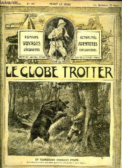 Le globe trotter n 40 - Un toungousse chasseur d'ours, Au Transvaal, comment on s'vade par G.C. de Luon, Le secret du volcan par Andr Laurie, Comment on voyage en Chine, les rivires - les house-boats, Un toungousse, chasseur d'ours par B.