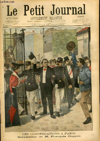 LE PETIT JOURNAL - supplment illustr numro 612 - LES CONGREGATIONS A PARIS: ARRESTATION DE M. FRANCOIS COPPEE - TERRIBLE EXPLOSION A SATORY