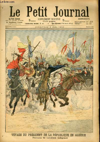 LE PETIT JOURNAL - supplment illustr numro 650 - VOYAGE DU PRESIDENT DE LA REPUBLIQUE EN ALGERIE: FANTASIA DE CAVALIERS INDIGENES - LE PRESIDENT DE LA REPUBLIQUE A LA MOSQUEE DE SIBI-BOU-MEDINE