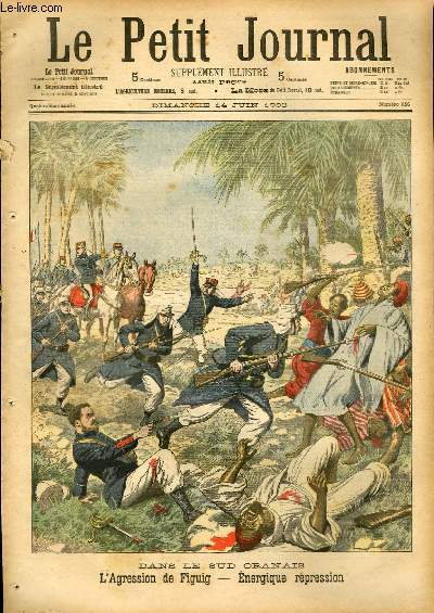 LE PETIT JOURNAL - supplment illustr numro 656 - DANS LE SUD ORANAIS: L'AGRESSION DE FIGUIG, ENERGIQUE REPRESSION - RECEPTION DE M. EDMOND ROSTAND A L'ACADEMIE FRANCAISE