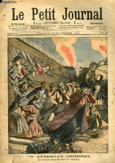 LE PETIT JOURNAL - supplment illustr numro 729 - UN ATTENTAT CRIMINEL, LE DOUBLE DERAILLEMENT DE CHOUZY - LA CATASTROPHE D'AIN-SEFRA: LES SOLDATS DE LA LEGION ORGANISANT LE SAUVETAGE