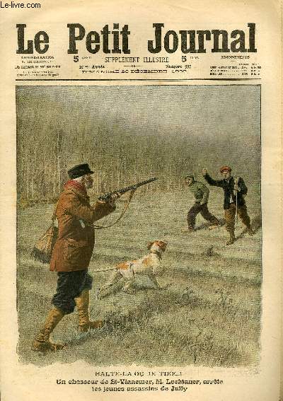 LE PETIT JOURNAL - supplment illustr numro 997 - UN CHASSEUR DE ST-VINNEMER, M. LECHTANER, ARRETE LES JEUNES ASSASSINS DE JULLY - UN CRIME MONSTRUEUX COMMIS PAR DEUX ENFANTS: L'EPOUVANTABLE TUERIE DE JULLY