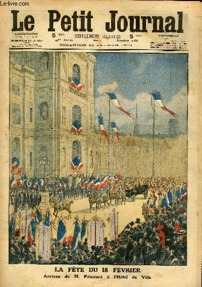 LE PETIT JOURNAL - supplment illustr numro 1162 - LA FETE DU 18 FEVRIER: ARRIVEE DE M. POINCARE A L'HOTEL DE VILLE - LA REPRISE DU BOMBARDEMENT D'ANDRINOPLE: UN COUP DE CANON DANS LA NUIT
