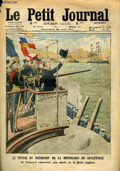 LE PETIT JOURNAL - supplment illustr numro 1180 - LE VOYAGE DU PRESIDENT DE LA REPUBLIQUE EN ANGLETERRE: M. POINCARE REPONDANT AUX SALUTS DE LA FLOTTE ANGLAISE - UNE CURIEUSE CEREMONIE TRADITIONNELLE