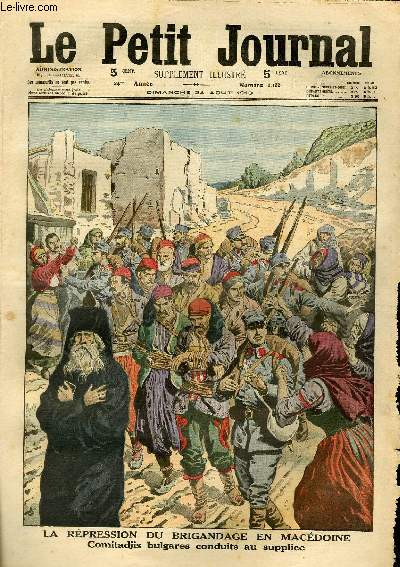 LE PETIT JOURNAL - supplment illustr numro 1188 - LA REPRESSION DU BRIGANDAGE EN MACEDOINE: COMITADJIS BULGARES CONDUITS AU SUPPLICE