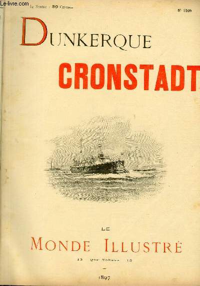 LE MONDE ILLUSTRE N2109 - Dunkerque Cronstadt.