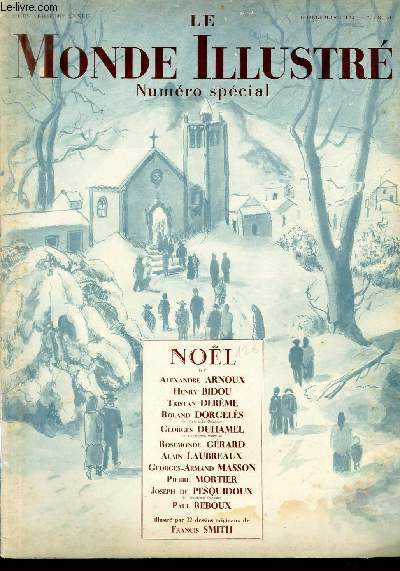 LE MONDE ILLUSTRE N 4168 - Noel de Alexandre Arnoux, Henry Bidou, Tristan Derme, Roland Dorgels, Georges Duhamel, Rosemonde Grard, Alain Laubreaux, Georges-Armand Masson, Pierre Mortier, Joseph de Pesquidoux, Paul Reboux...