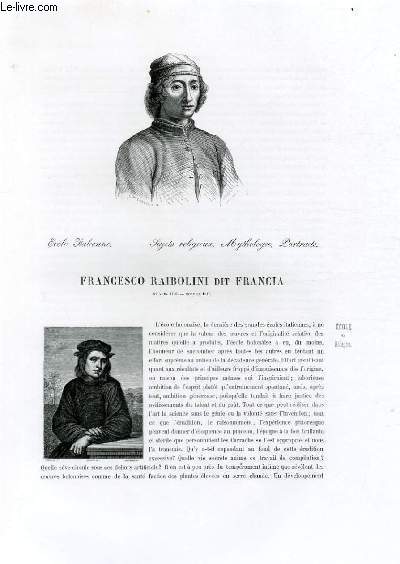 Biographie de Francesco Raibolini dit Francia (n vers 1450, mort en 1517) ; Ecole Italienne ; Sujets religieux, Mythologie, Portraits ; Extrait du Tome 4 de l'Histoire des peintres de toutes les coles.