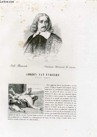 Biographie d'Adrien Van Utrecht (1599-1652) ; Ecole Flamande ; Animaux, Intrieurs de cuisine ; Extrait du Tome 7 de l'Histoire des peintres de toutes les coles.