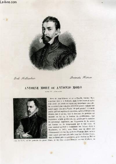 Biographie d'Antoine More ou Antonio Moro (1519-1588) ; Ecole Hollandaise ; Portraits, Histoire ; Extrait du Tome 9 de l'Histoire des peintres de toutes les écoles.