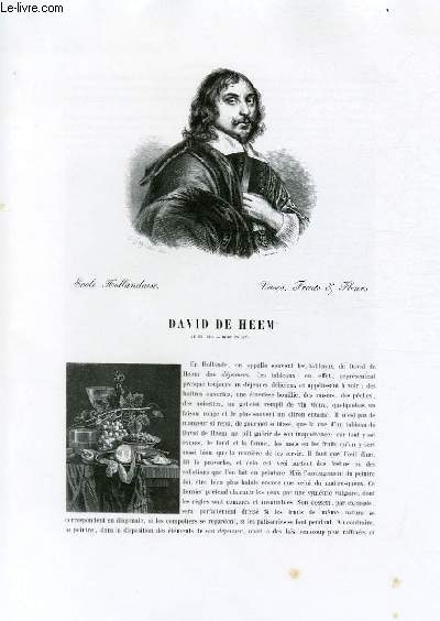 Biographie de David de Heem ; Ecole Hollandaise ; Vases, Fruits & Fleurs ; Extrait du Tome 9 de l'Histoire des peintres de toutes les coles.