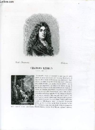 Biographie de Charles Lebrun (1619-1690) ; Ecole Française ; Histoire ; Extrait du Tome 11 de l'Histoire des peintres de toutes les écoles.