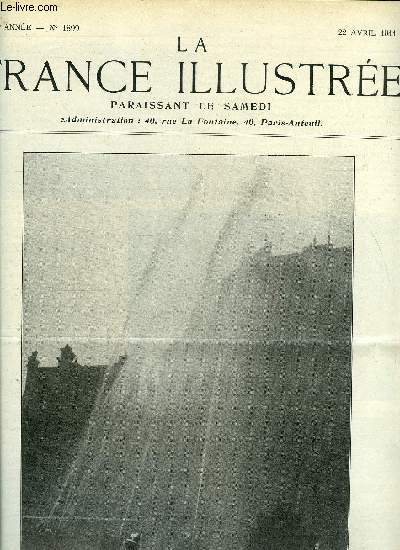 LA FRANCE ILLUSTREE N 1899 - Simulacre d'incendie devant les Ediles Belges, Le percement du Loetschberg par Mondet-Tenclin, Manifestations de braves gens et d'emeutiers par Charles Rtezeau, Le canot Clment-Despujols, Conte de Paques, le grand voyage