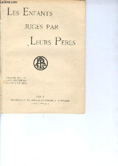 LES ANNALES POLITIQUES ET LITTERAIRES - Les Enfants jugs par Leurs Pres (Enqute sur les Chefs-d'Oeuvre des lettres & des arts).