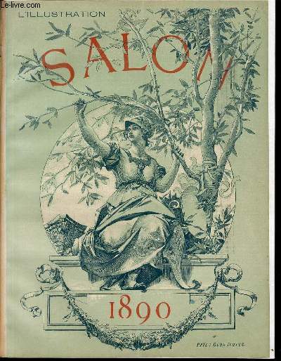 L'ILLUSTRATION JOURNAL UNIVERSEL N 2462 - LE SALON DE 1890 - Gravures: Chaplin, l'age d'or - Henner, Melancolie - L.Bonnat, protrait de M. Carnot, president de la Republique - Chartran, portrait d'Emile Blavet - Dantan, le temple de l'amour,  Trianon..