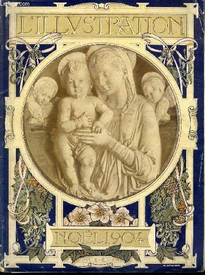 L'ILLUSTRATION JOURNAL UNIVERSEL N 3223 - NUMERO DE NOEL - Gravures: Bernardino Luini, la vierge et l'enfant - Murillo, la vierge et l'enfant Jsus (Dtail) - maitre inconnu (primitifs flamands), la sainte vierge avec l'enfant Jsus - diner acadmique...