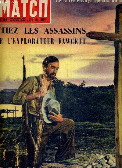 PARIS MATCH N 109 - prs du Rio de la mort, un des frres VillasBoas se recueille - un extraordinaire exploit de notre envoy spcial au Brsil - chez les assassins de l'explorateur Fawcett - de Qubec  Paris, fin du film triomphal...