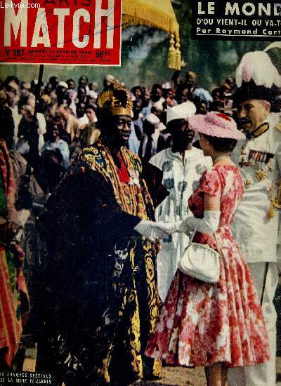 PARIS MATCH N 357 - 11 fvrier 1956 - nos envoys spciaux avec la reine Elisabeth - le monde d'ou vient-il? par Raymond Cartier - l'Algrie entre Soustelle et Catroux - a Cortina : les dieux de la neige...