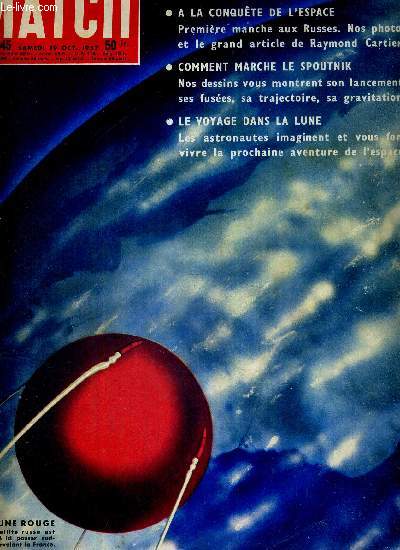 PARIS MATCH N 445 - 19 octobre 1957 - le satellite - a la conquete de l'espace - comment marche le spoutnik - le voyage dans la lune - Napolon - Paris 1958 : vos yeux  la mode - la crise en deux mots : France et franc - Simenon au pige de Maigret...