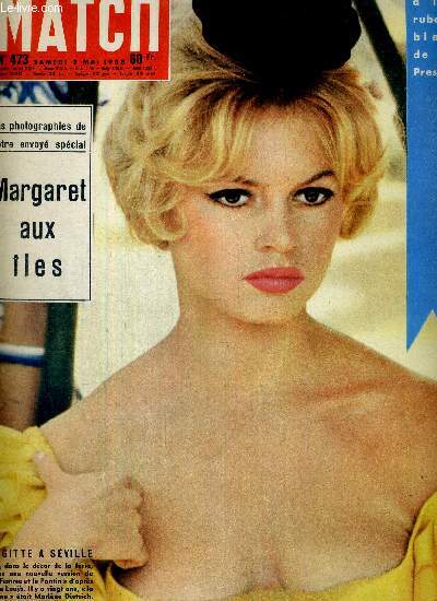 PARIS MATCH N 473 - 3 mai 1958 - Brigitte Bardot  Seville - les photographies de notre envoy spcial : Margaret aux les - le retour  la vie, de Jean Farran - ces visages disent : l'Afrique est ne - l'extravagante lady au ban de la riviera ...