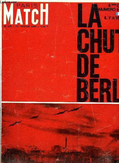 PARIS MATCH N 828 - Vietnam : une gurilla qui devient guerre, La chute de Berlin, 25 avriol 1945 : russes et amricains font leur jonction, Pourquoi l'arme rouge a vaincu la Wehrmacht, le gnral Guillaume, Successeur d'Hitler, Les semaines de victoire
