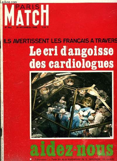 PARIS MATCH N 922 - Dien Bien Phu : Johnson n'a pas voulu aider la France, Alerte ! Le coeur des franais est menac, c'est la rvolte des grands patrons du coeur ils parlent, La lune : la carte est devenue un paysage, Le nouveau chancelier