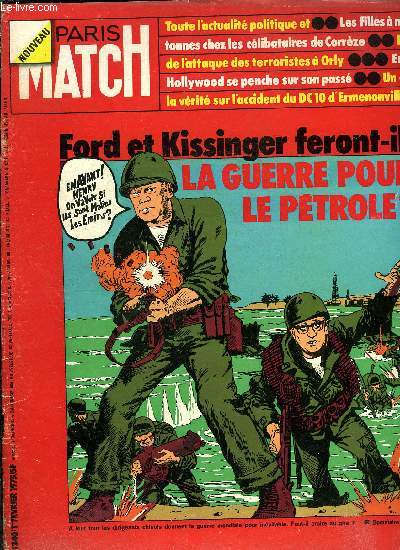 PARIS MATCH N 1340 - La guerre ?, Le gnral Beaufre envisage les diffrentes hypothses de conflits possibles, Kissinger et Ford feront-ils la guerre pour le ptrole ? par Andrew Tobias, Sadate : moi aussi j'ai peur d'un nouveau conflit par Jacques