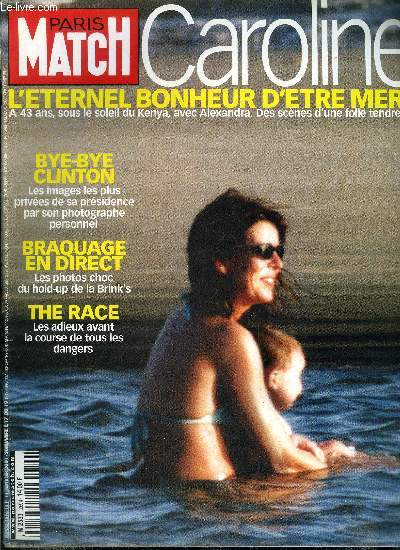 PARIS MATCH N 2694 - Goodbye Mister Prsident, bob McNeely, le photographe personnel de Bill Clinton, a confi a Match ses images prfres par Olivier Royant, Braquage en direct par Arnaud Bizot, Caroline et Alexandra : la mer et l'enfant, au Kenya