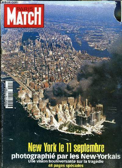 PARIS MATCH N 2781 - Mardi 11 septembre 2001 par Alain Genestar, Il tait une fois New York, et soudain tout a bascul, Le jour le plus noir vu par les new yorkais, Le jour d'avant : ce qui s'est pass au FBI, dans un motel de portland, a la maison