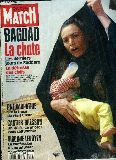 PARIS MATCH N 2812 - Mourir pour Bagdad, Les amricains sont au coeur de la capitale de Saddam par Patrick Forestier, Avec les claireurs du 41e par Caroline Mangez et Alvaro Canovas, Les femmes se mobilisent, comment on a sauv le soldat Jessica