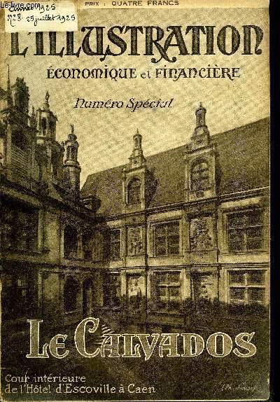 L'illustration conomique et financire numro spcial - Le Calvados, Le dpartement du Calvados, Le tourisme dans le Calvados, Le calvados monumental, Le calvados agricole, La race bovine normande et son livre gnalogique, Le cheval normand, Le concours