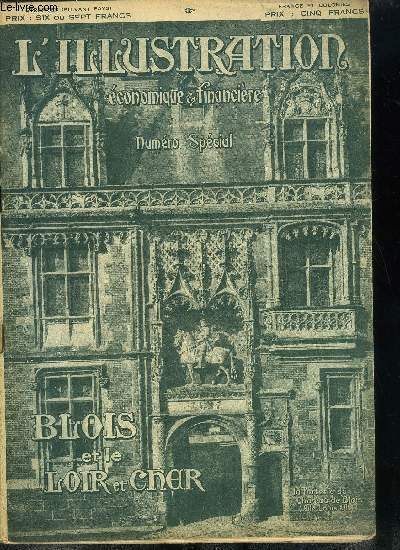 L'illustration conomique et financire numro spcial - Blois et le Loir et Cher, Le Loir et Cher par A. Martin, Du Perche a la Sologne par P. Pichery, Les grands blsois par A. Augustin-Thierry, La ville de blois par le Dr Olivier, Blois et son chateau