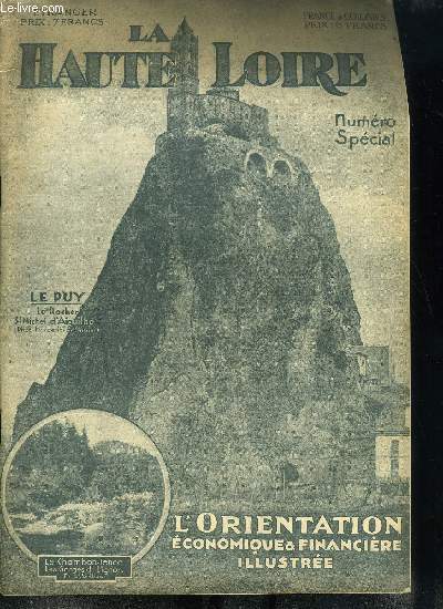 L'orientation conomique et financire numro spcial - La Haute Loire, Prface au numro de la Haute Loire par F.P. Caillet, Le Velay par M. Laurent-Eynac, Les monuments de la Haute Loire par Ulysse Rouchon, L'office agricole dpartemental par V. Pags